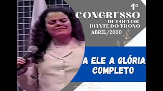 Abril 2000  Completo A Ele a Glória  1º Congresso de Louvor DT  Diante do Trono [upl. by Margreta]