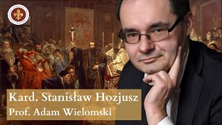 Kontrreformacja kardynała Stanisława Hozjusza  prof Adam Wielomski [upl. by Keemahs]