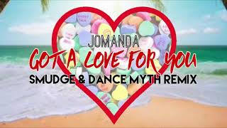 Jomanda  Got A Love For You Smudge amp Dance Myth Remix [upl. by Origra]