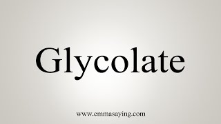 How To Say Glycolate [upl. by Burgwell]