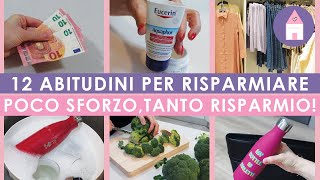 12 ABITUDINI PER RISPARMIARE POCO SFORZO TANTO RISPARMIO  RISPARMIO  2022 [upl. by Haliled]