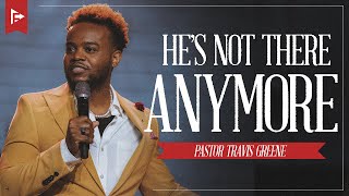 Hes Not There Anymore  Pastor Travis Greene  Forward City Church [upl. by Dao482]