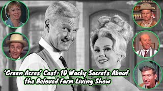 ‘Green Acres’ Cast 10 Wacky Secrets About the Beloved Farm Living Show [upl. by Heimer]