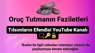 Oruç Tutmanın Faziletleri 📿🔑🔓Hoşgeldin Şehri Ramazan 🕌🕋☪️ [upl. by Enyahc]