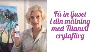 Nr 34  Få in ljuset i din målning med Titanvit crylafärg [upl. by Llerdnod]