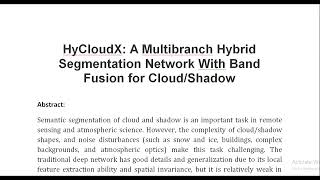 HyCloudX A Multibranch Hybrid Segmentation Network With Band Fusion for Cloud Shadow [upl. by Asilim790]