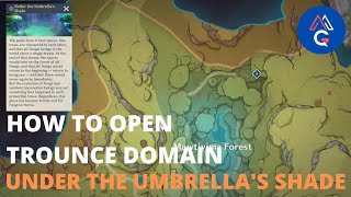 HOW TO OPEN TROUNCE DOMAIN UNDER THE UMBRELLAS SHADE GENSHIN IMPACT [upl. by Pompei931]