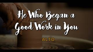 HE WHO BEGAN A GOOD WORK IN YOU Lloyd Larson  Alto [upl. by Oinolopa]