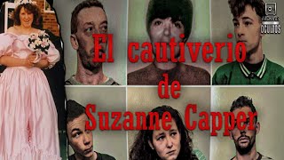 El CAUTIVERIO de Suzanne Capper un trágico caso que nadie puede olvidar [upl. by Estella]