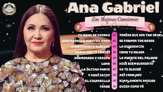 ANA GABRIEL SUS MAS HERMOSA CANCIONES  ANA GABRIEL LO MEJOR DE LO MEJOR  40 GRANDES ÉXITOS [upl. by Lonergan896]