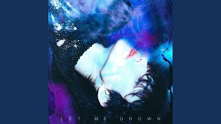 Let Me Drown [upl. by Anaul]