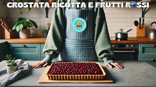 CROSTATA PAZZESCA RICOTTA E FRUTTI ROSSI  devastante [upl. by Eli]