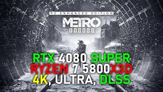 Metro Exodus EE  4K ULTRA RT DLSS  RTX 4080 SUPER  RYZEN 7 5800X3D [upl. by Kassaraba]