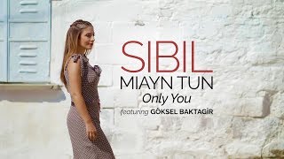 Sibil  Miayn TunOnly You Yalnız Sen featGöksel BaktagirOfficial [upl. by Aikmat]