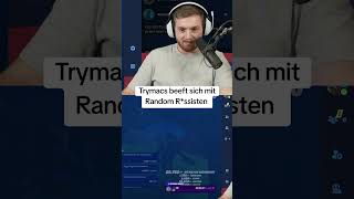 Trymacs beeft sich mit Random Rssistentrymacs fortnite twitchde [upl. by Derrek]