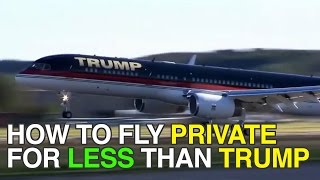 How to Fly Private for Less Than Donald Trump [upl. by Aikemaj]