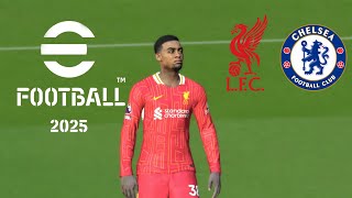 eFootball™ 2025  LIVERPOOL VS CHELSEA  Premier League  PC [upl. by Aihsekram]