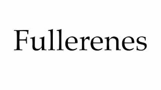 How to Pronounce Fullerenes [upl. by Ahseena]