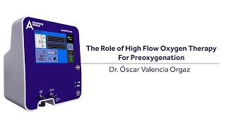 The Role of High Flow Oxygen Therapy For Preoxygenation  Dr Óscar Valencia Orgaz [upl. by Zeitler934]