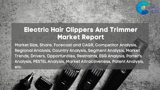 Electric Hair Clippers And Trimmer Market Report 2024 [upl. by Enelhtac327]