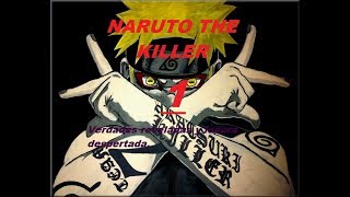 NARUTO THE KILLER 1 VERDADES REVELADAS Y LOCURA DESPERTADA [upl. by Dell]