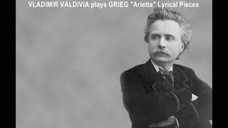 VLADIMIR VALDIVIA plays GRIEG quotAriettaquot from quotLyrical Piecesquot Piano [upl. by Nahsor134]