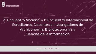 2° Encuentro Nacional y 1° Internacional de Archivonomía Biblioteconomía y Ciencias de la Inf [upl. by Oruntha]