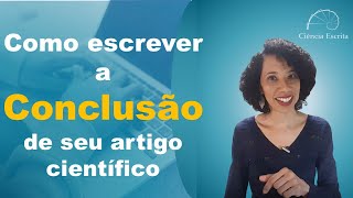 Como escrever a Conclusão de Artigos Científicos  com Exemplo [upl. by Tertius838]