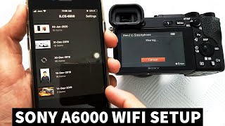 How to Transfer Photos from Sony A6000A6500A6400 to phone  Sony A6000 WiFi Setup Tutorial [upl. by Pattani674]