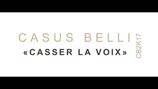 CASUS BELLI  « Casser la voix » CB2K17 Audio Officiel [upl. by Nyrak]