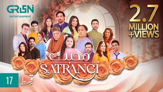 Mohabbat Satrangi Episode 17  Presented By Sensodyne Ensure Dettol amp Olpers  Eng CC  Green TV [upl. by Fesuoy]