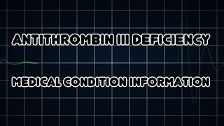 Antithrombin III deficiency Medical Condition [upl. by Ahsaet]