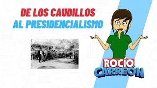 DE LOS CAUDILLOS AL PRESIDENCIALISMO [upl. by Nnaitak650]