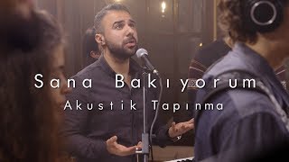 Sana Bakıyorum Akustik Tapınma  Hristiyan İbadeti [upl. by Dnalyram812]