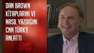 Dan Brown kitaplarını ve nasıl yazdığını CNN TÜRKe anlattı [upl. by Haleemaj987]