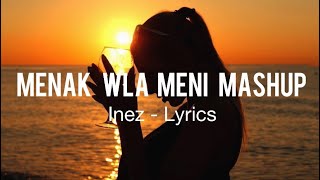 Inez  Menak Wla Meni Mashup English Lyrics [upl. by Ybor]