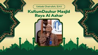 kultum Dzuhur Masjid Raya Al Azhar Jakarta Timur  Ustadz Chairulloh SHI [upl. by Jr]