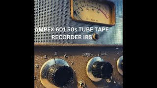 AMPEX 601 50s TUBE TAPE RECORDER [upl. by Netsriik]