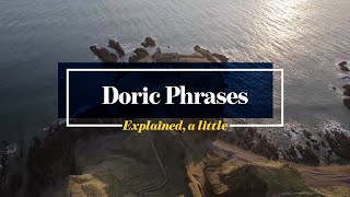 Doric Phrases Explained a little [upl. by Namzed]