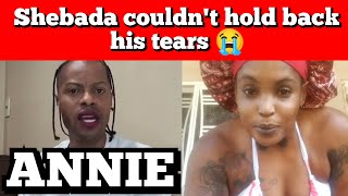 Shebada moved to TEARS over Annie 😳  Dis Hatt 🔥 [upl. by Meehahs266]