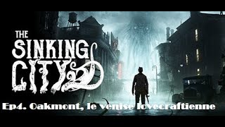 The sinking city ep4  Oakmont la Venise lovecraftienne [upl. by Acemat]