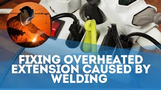 Fixing Overheated Extension Caused By Welding [upl. by Ches]