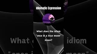 What does the idiom quotonce in a blue moonquot mean shorts [upl. by Ahsina522]