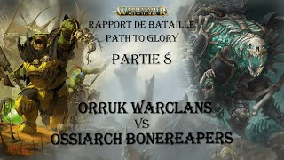 38  Path to Glory 8  Orruk Warclans vs Ossiarch Bonereapers [upl. by Goody108]