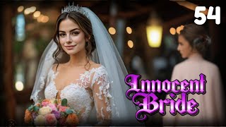 Innocent Bride ❤️ Episode 54  Innocent Bride story Episode 54  novels [upl. by Petite208]