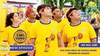 NEW Ep 4181  Kya Tapu Sena ko Milega Handi Phodne Ka Mauka I Taarak Mehta Ka Ooltah Chashmah [upl. by Ittak]