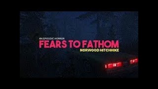 Fears to Fathom Episode 2  Norwood Hitchhike [upl. by Press]