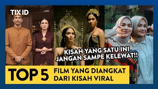 Top 5 Film Yang Diangkat Dari Kisah Viral  TIX ID [upl. by Claudia]