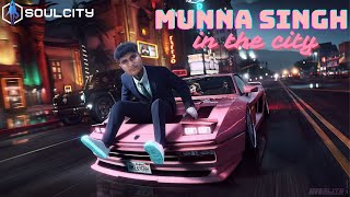 MUNNA SINGH IN THE CITY  MUNNA SINGH  GTA RP  SOULCITY soulcity lifeinsoulcity [upl. by Safoelc]