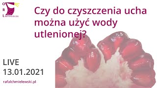 Czy do czyszczenia ucha można użyć wody utlenionej  live 130121  R Chmielewski i P Zielińska [upl. by Nomaid149]